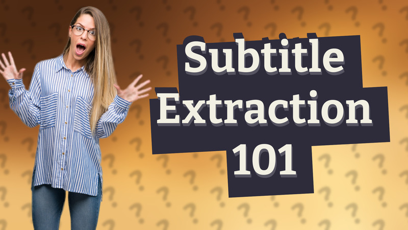 Subtitle Extraction 101