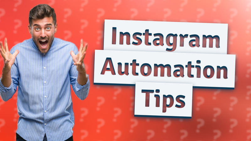 Instagram Automation Tips