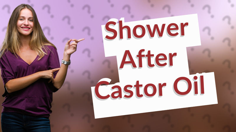 Shower After Castor Oil