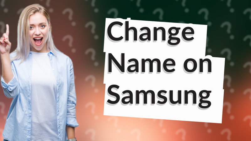 Change Name on Samsung