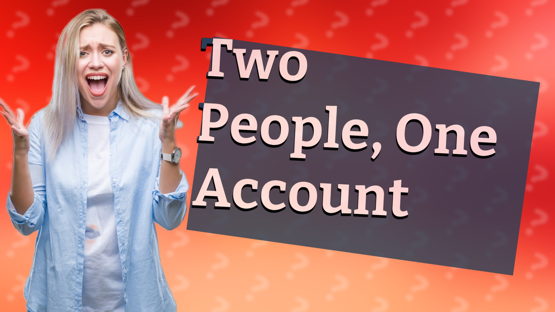 Two People, One Account