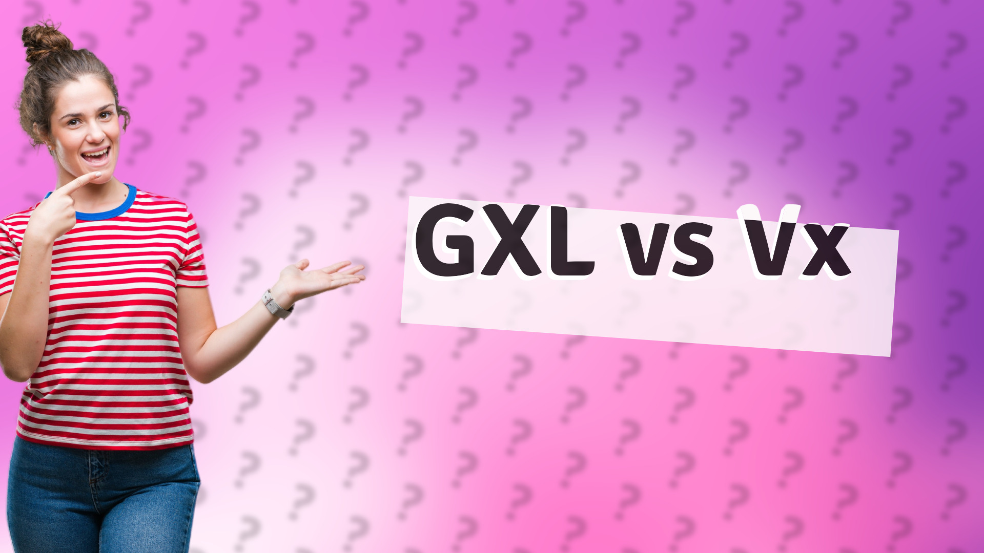 GXL vs Vx