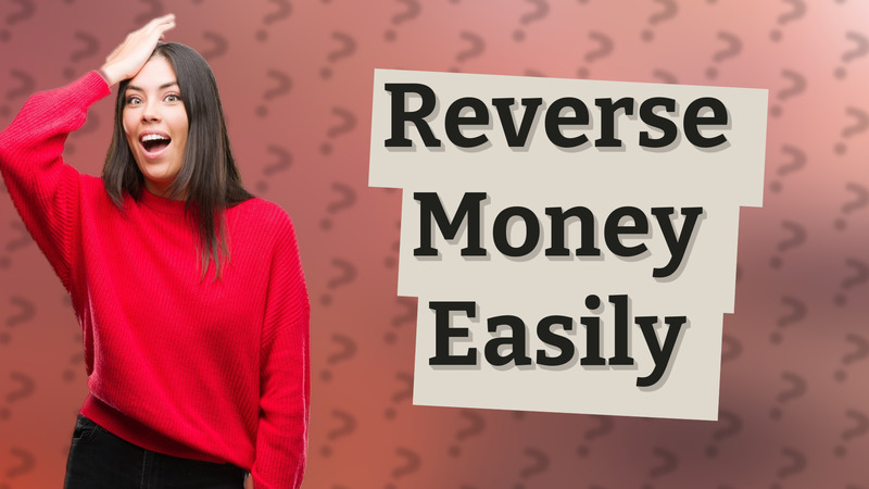 Reverse Money Easily