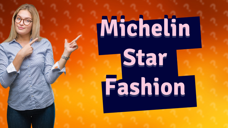 Michelin Star Fashion
