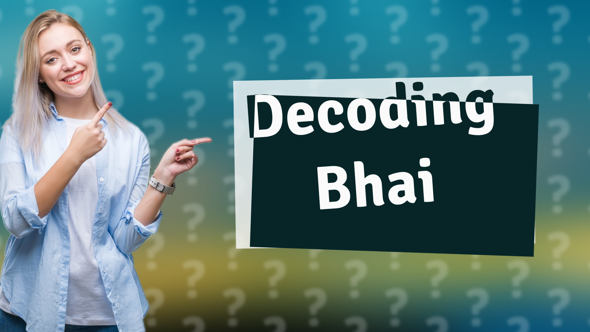Decoding Bhai