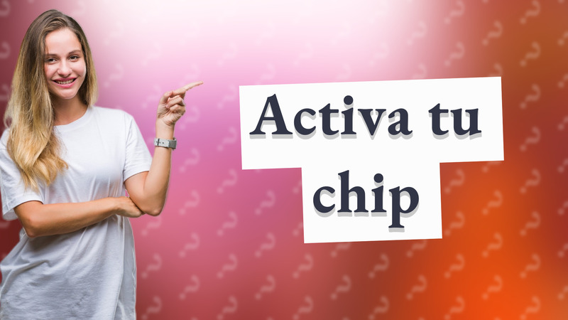 Activa tu chip