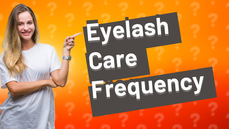 Eyelash Care Frequency