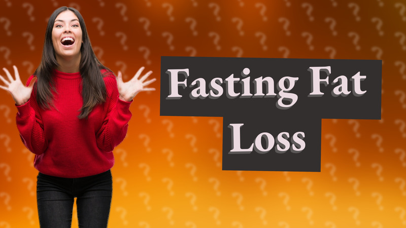 Fasting Fat Loss