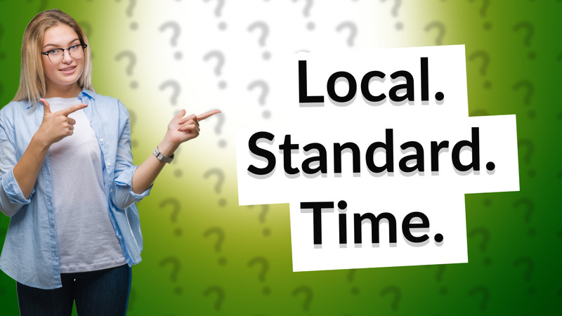 Local. Standard. Time.
