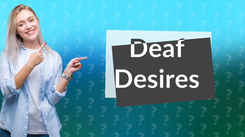 Deaf Desires