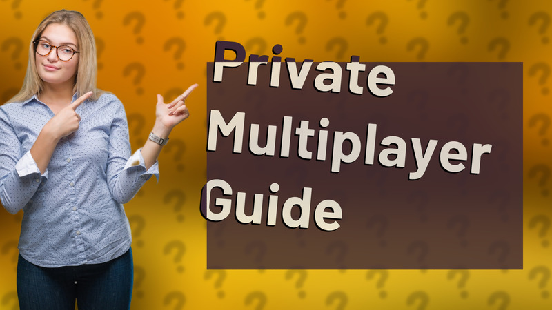 Private Multiplayer Guide