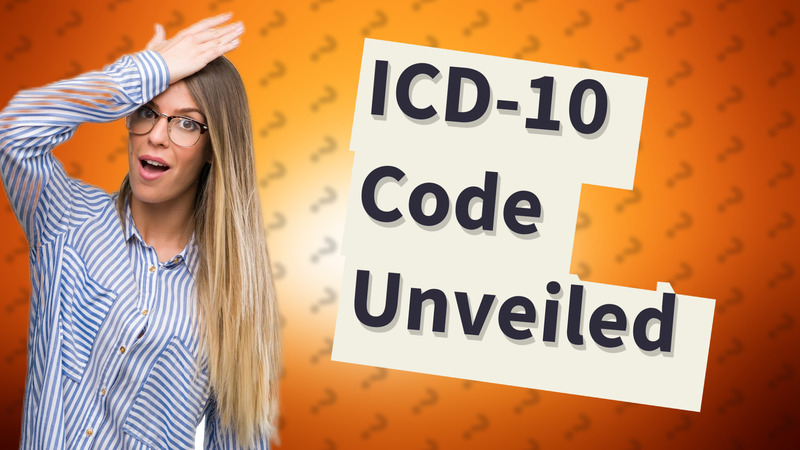 ICD-10 Code Unveiled