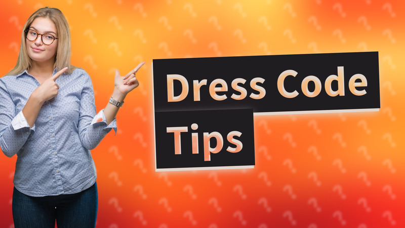 Dress Code Tips