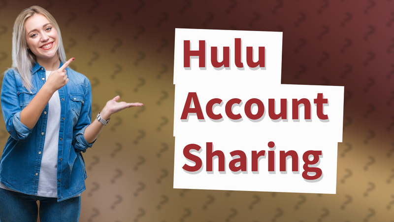 Hulu Account Sharing