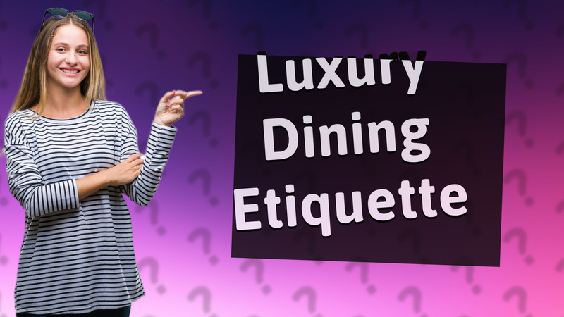 Luxury Dining Etiquette