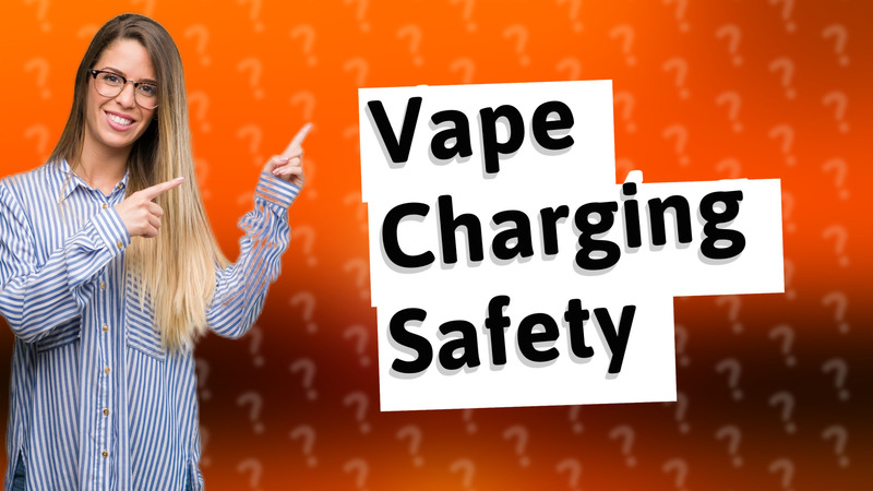 Vape Charging Safety