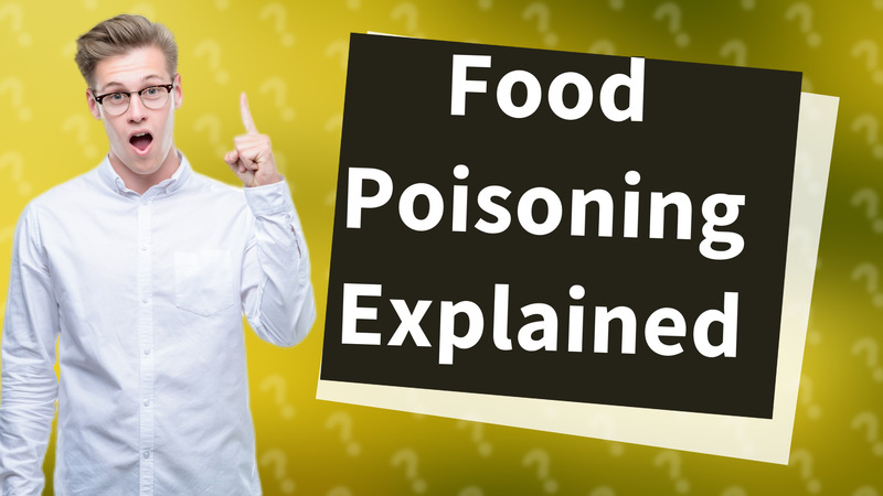 Food Poisoning Explained