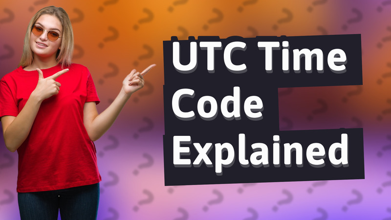 UTC Time Code Explained
