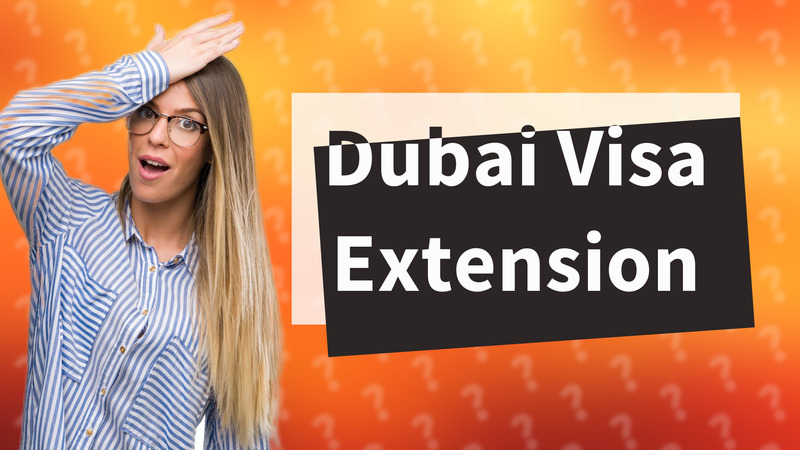 Dubai Visa Extension