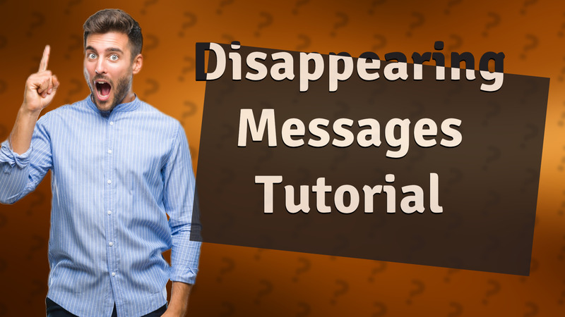 Disappearing Messages Tutorial