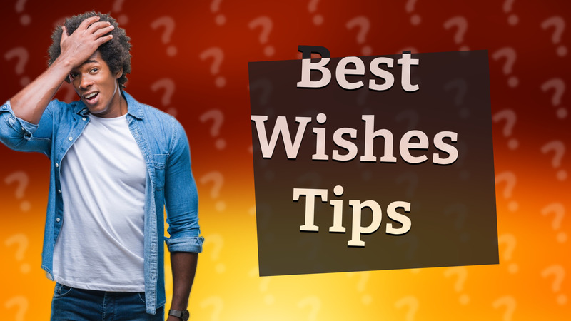 Best Wishes Tips