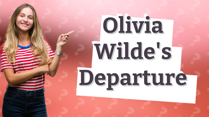 Olivia Wilde's Departure