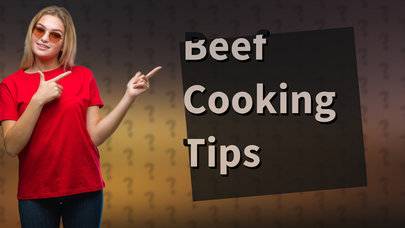 Beef Cooking Tips