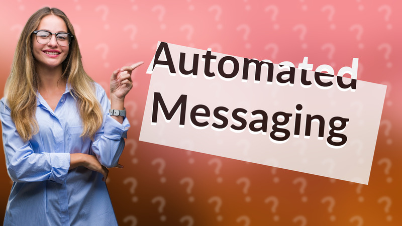 Automated Messaging