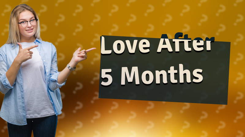 Love After 5 Months
