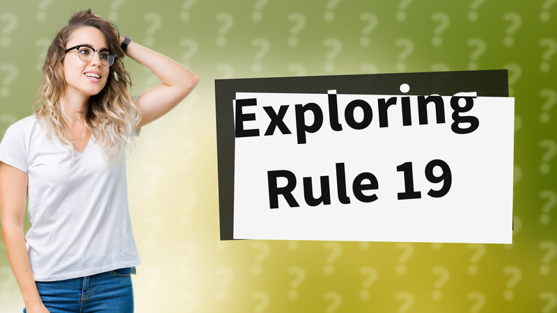 Exploring Rule 19
