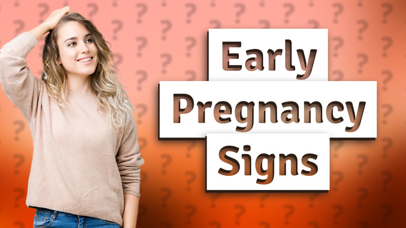 Early Pregnancy Signs