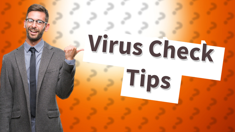Virus Check Tips