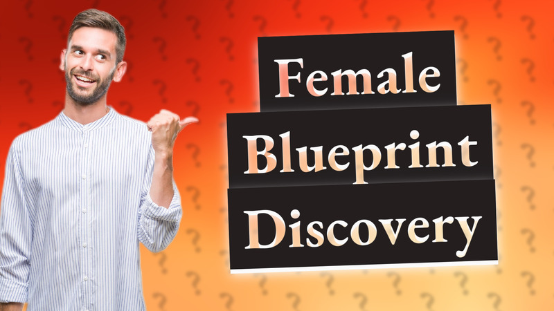 Female Blueprint Discovery