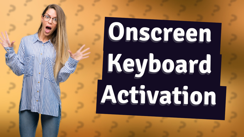 Onscreen Keyboard Activation