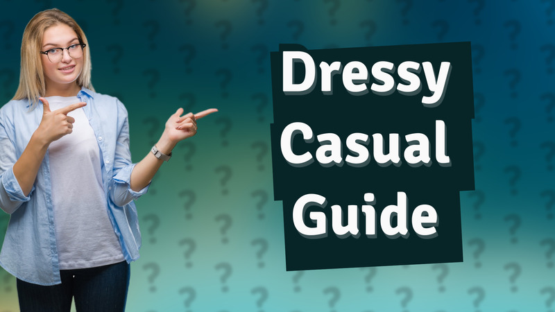 Dressy Casual Guide