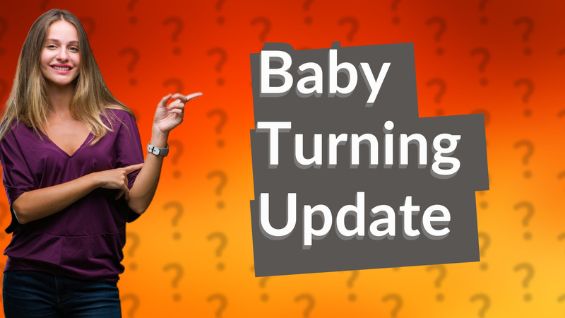 Baby Turning Update