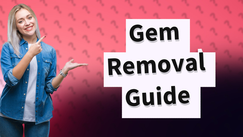 Gem Removal Guide