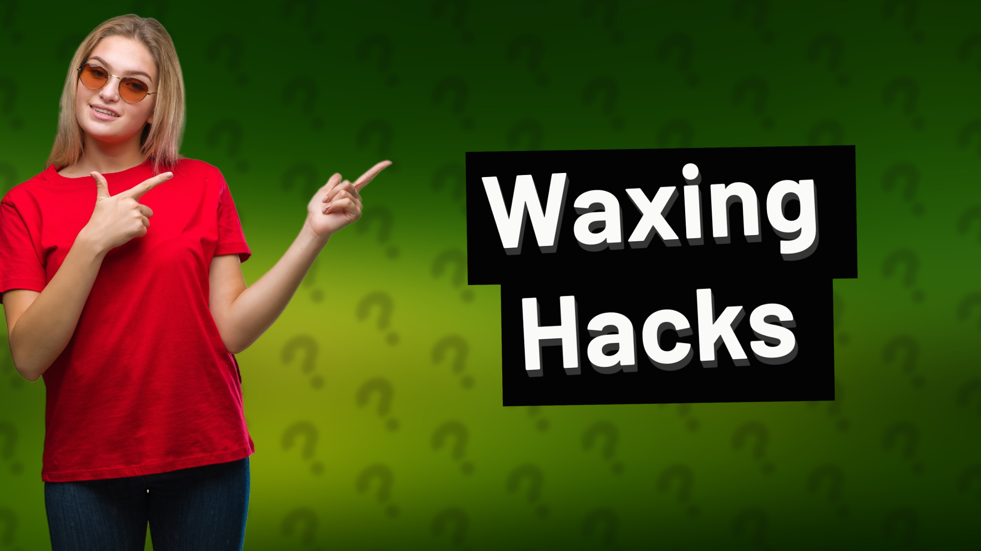 Waxing Hacks