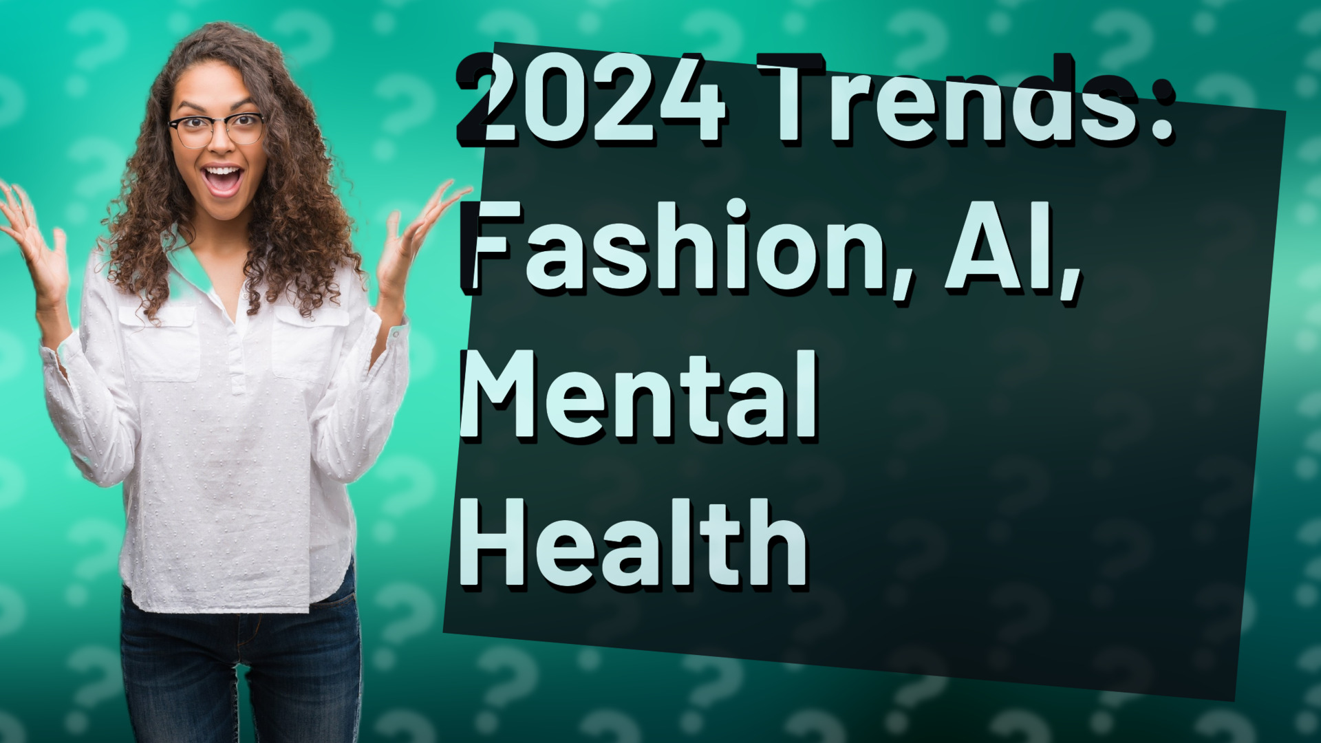 2024 Trends: Fashion, AI, Mental Health