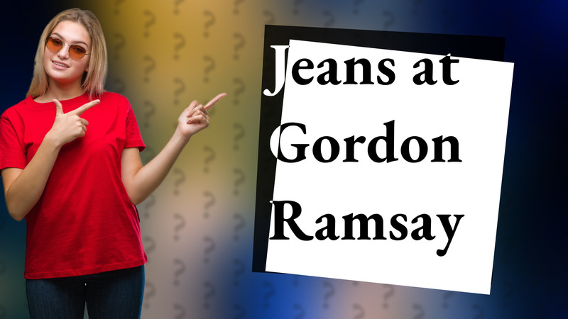 Jeans at Gordon Ramsay