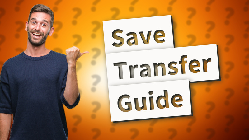 Save Transfer Guide