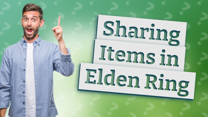 Sharing Items in Elden Ring