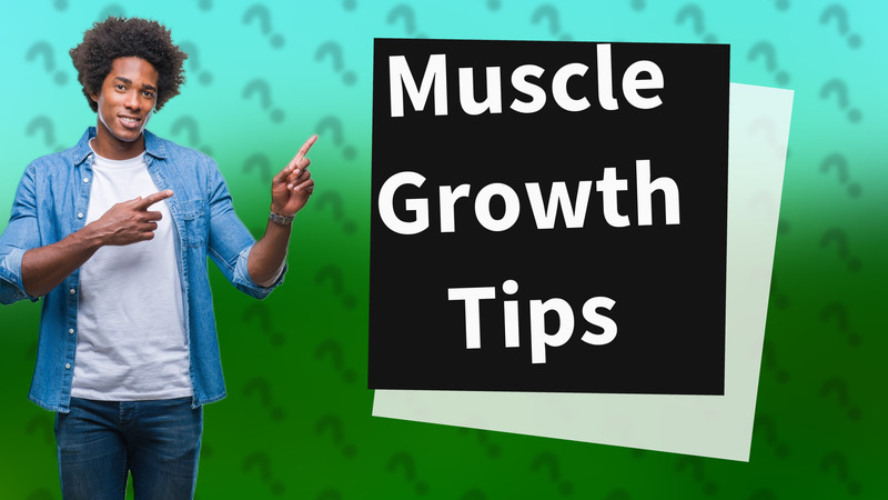 Muscle Growth Tips