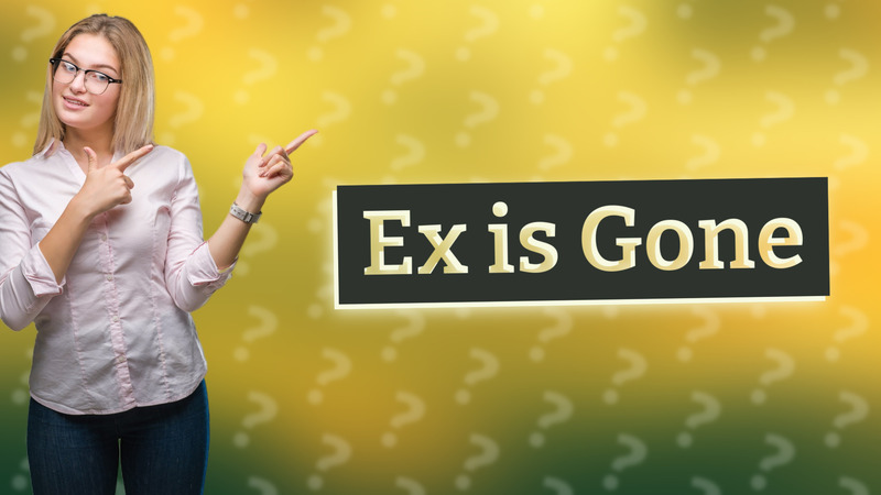 Ex is Gone
