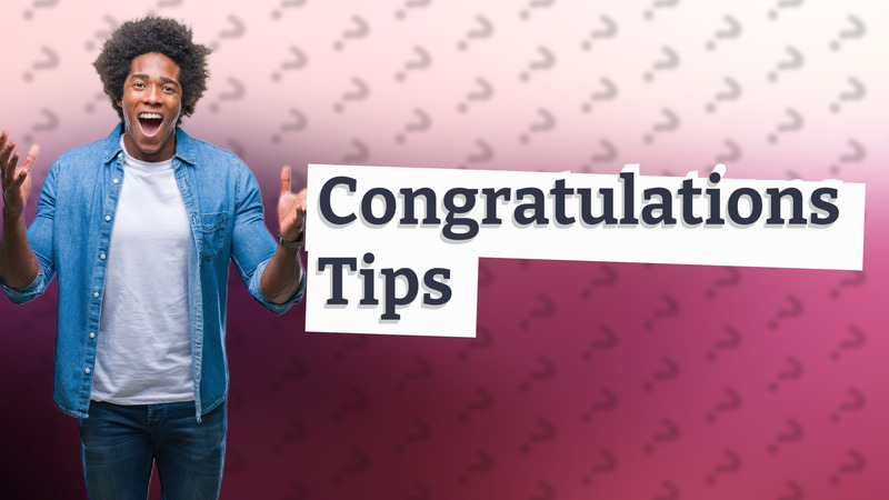 Congratulations Tips
