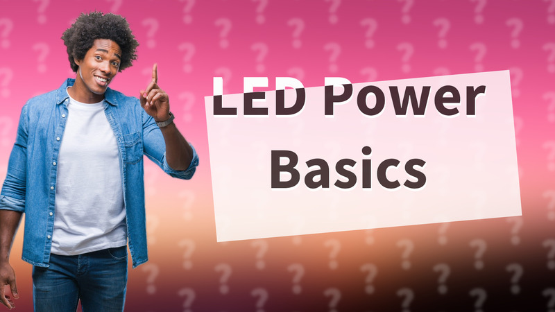 LED Power Basics