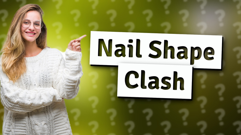 Nail Shape Clash
