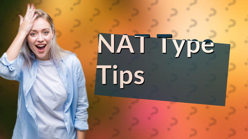 NAT Type Tips