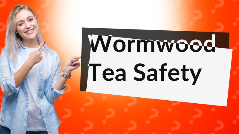 Wormwood Tea Safety