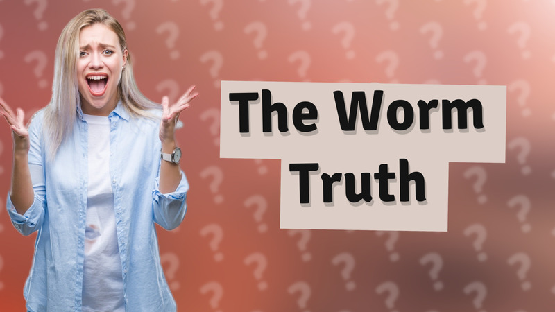 The Worm Truth